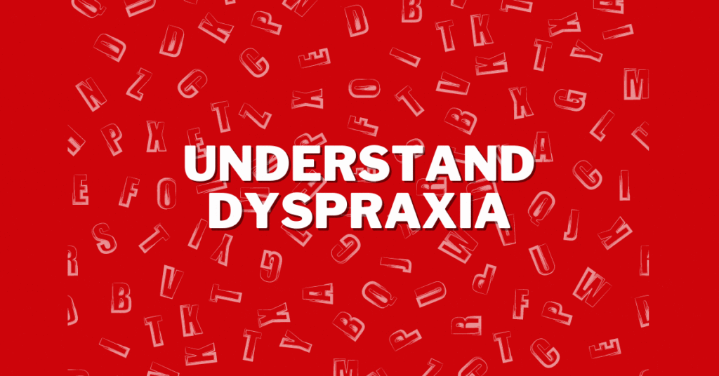 Understand Dyspraxia