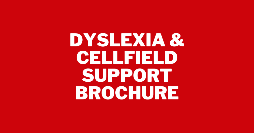 Dyslexia & Cellfield Support Brochure Request